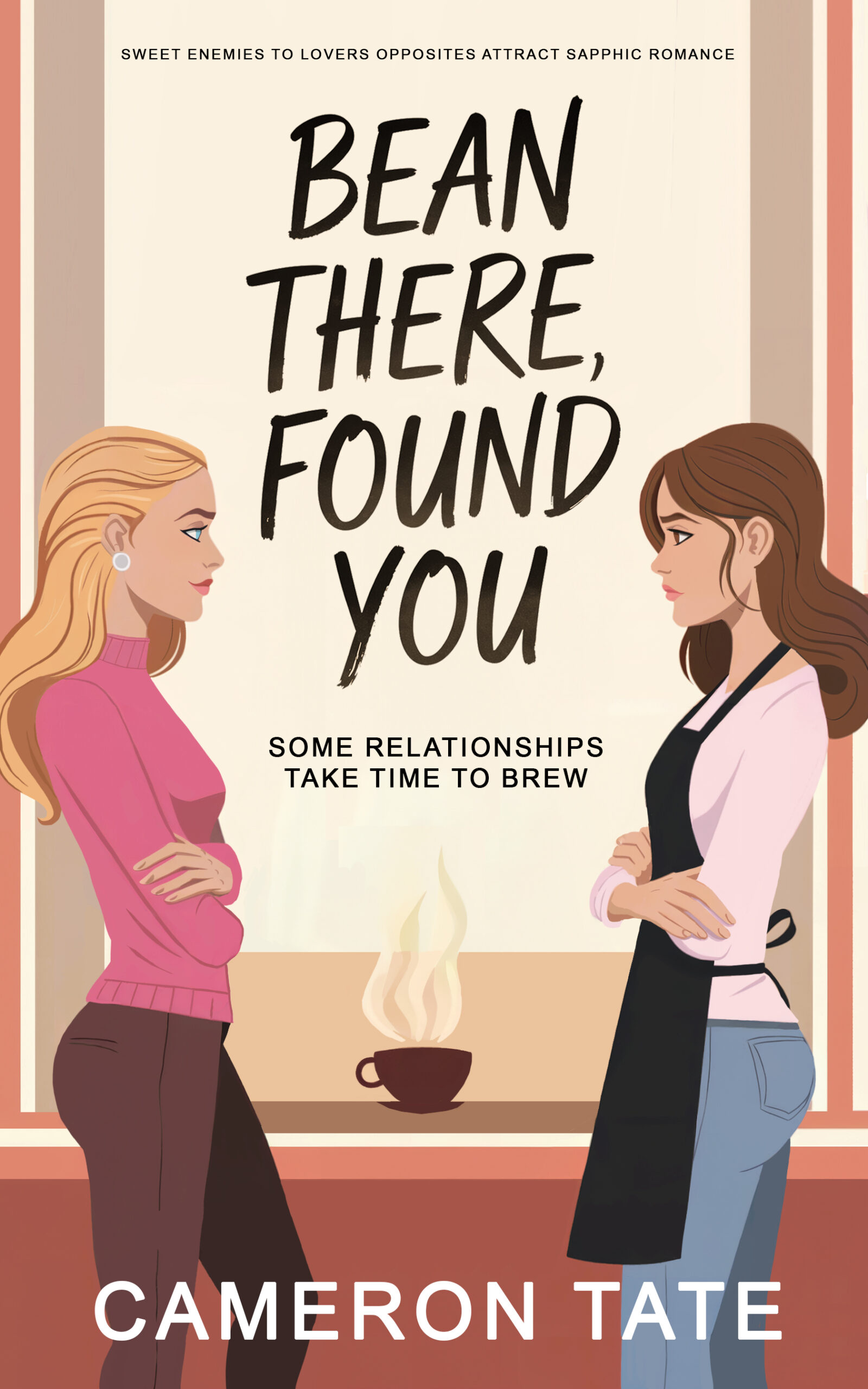 Cover of Bean There, Found You by Cameron Tate, with opposites attract, two girls glaring at each other with a cup of coffee between them